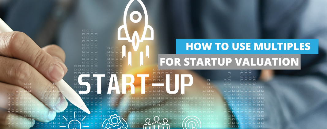 How to use Multiples for Startup Valuation