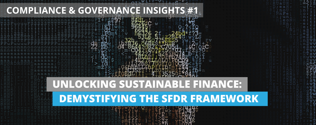 COMPLIANCE & GOVERNANCE INSIGHTS 1 - Unlocking Sustainable Finance Demystifying the SFDR Framework