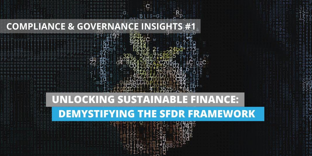COMPLIANCE & GOVERNANCE INSIGHTS 1 - Unlocking Sustainable Finance Demystifying the SFDR Framework