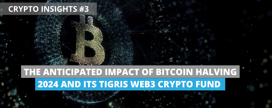 Crypto Insights 3 The Anticipated Impact of Bitcoin Halving 2024 and its Tigris Web3 Crypto Fund