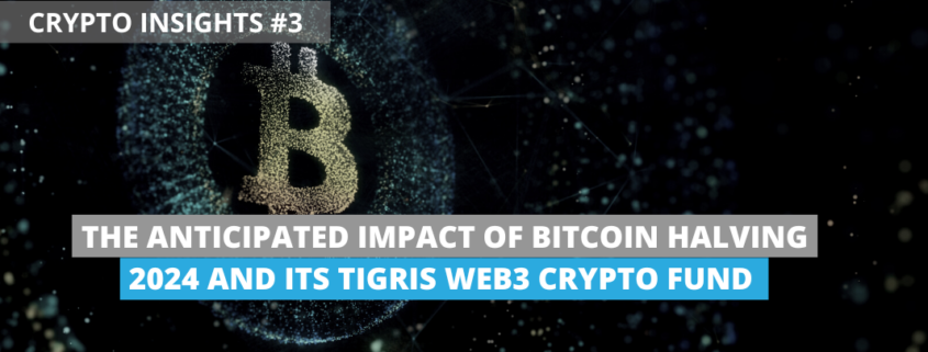 Crypto Insights 3 The Anticipated Impact of Bitcoin Halving 2024 and its Tigris Web3 Crypto Fund